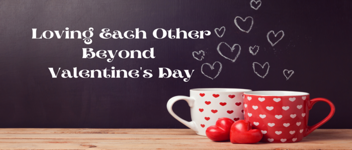 Loving-Beyond-Valentines-Day